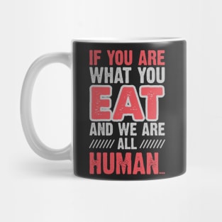 You Are What You Eat Mug